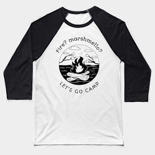 Fire? marshmello? LET"S GO CAMP Baseball T-Shirt